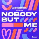 Coppermines & No ExpressioN & EMOCA - Nobody But Me ()