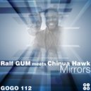 Ralf GUM meets Chinua Hawk - Mirrors