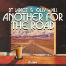 DT James & Olly Wall - Another For The Road ()