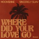 Moonshine & Sincerely Suav - Where Did Your Love Go ()