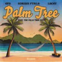 EFA & Adrian Fyrla & Lacey & The Palm Tree Boy - Palm Tree (feat. The Palm Tree Boy) ()
