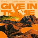 ay-Mill & Lucas Meyer & DeejaVu - Give In To Me ()
