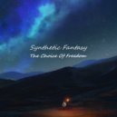 Synthetic Fantasy - The Choice Of Freedom