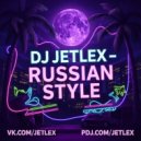 DJ JETLEX - RUSSIAN STYLE