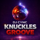 DJ Cync & Cyncadelic - Knuckles Groove (feat. Cyncadelic) ()