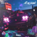 MKJ & BELLA X - All My Friends ()
