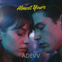 Adevv - Almost Yours ()