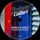Mirko & Meex - You're No Good