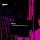 RUZE - Does Ya Momma Know
