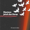 Rieyutomo - Diantara Jatuh Dan Harap ()