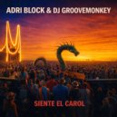Adri Block & DJ Groovemonkey - Siente El Carol