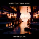 Human Escape - Where everything begins ()