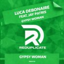 Luca Debonaire, Jay Patris - Gypsy Woman