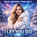 Bad Songs Project - I Let You Go (Breaks Version)