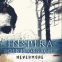 INSPIRA & Denis Osnach - Nevermore ()