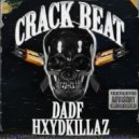DADF & HXYDKILLAZ - CRACK BEAT ()