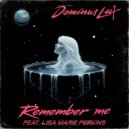 Dominus Lux & Lisa Marie Perkins - Remember Me (feat. Lisa Marie Perkins) ()