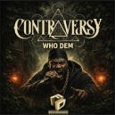 Contraversy - Who Dem