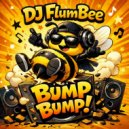 DJ FlumBee - Bump Bump (Super Fast)