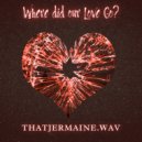 thatjermaine.wav - Where did our Love Go? (Extended Mix)