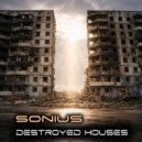 Sonius - Destroyed Houses (Original Mix)