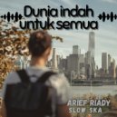 Arief Riady - Dunia Indah Untuk Semua