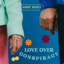 Arief Riady - Love Over Conspiracy