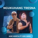 Ade Kerta & Gek Ning - Ngukuhang Tresna (feat. Gek Ning) ()