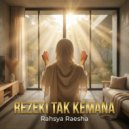 Rahsya Raesha - Rezeki Tak Kemana ()