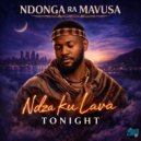 Ndonga Ra Mavusa - Ndza ku lava tonight ()