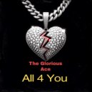 The Glorious Ace - All 4 You ()