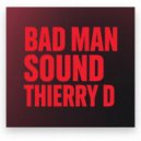 Thierry D & Thierry D - BAD MAN SOUND