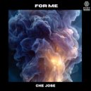 Che Jose - For Me