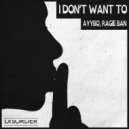 Ragie Ban, AYYBO - I Don't Want To