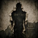 Anton Pavlovsky - Don't Go