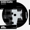 Shez Kurx - Selecta ()