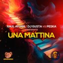 Raul Ayora & Dj Gusta & Peska - Una Mattina (Radio edit)