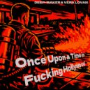 Deep-Maker & Vera Lovan - Once Upon a Time in Fucking Hollywood ()