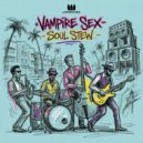 Vampire Sex - Soul Stew ()
