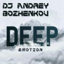 Dj Andrey Bozhenkov - Deep Emotion (Episode 095)