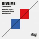 Cassiopeia - Give Me (Sherpas & Divers Remix)