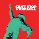 ParkMill - Can\'t Stop ()
