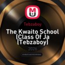 Tebzaboy - The Kwaito School (Class Of Ja
