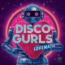 Disco Gurls - Lovematic