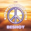 Beshoy - Kindness Always Wins