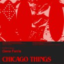Gene Farris - Chicago Things (Radio Edit)