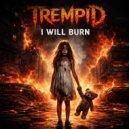 Trempid - I Will Burn
