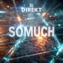 DJ Direkt - Somuch ()