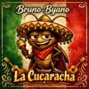 Bruno Byano - La Cucaracha ()