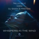Talla 2XLC & York & DJ Sakin & Friends - Whispers In The Wind (Extended Mix)